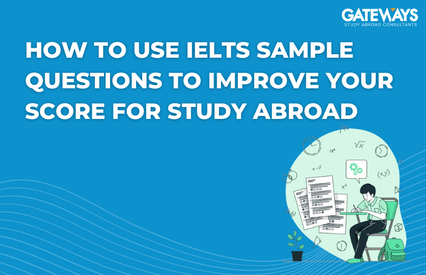 How to Use IELTS Sample Questions to Improve Your Score for Study Abroad